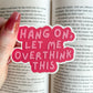 Hang on, let me overthink this sticker